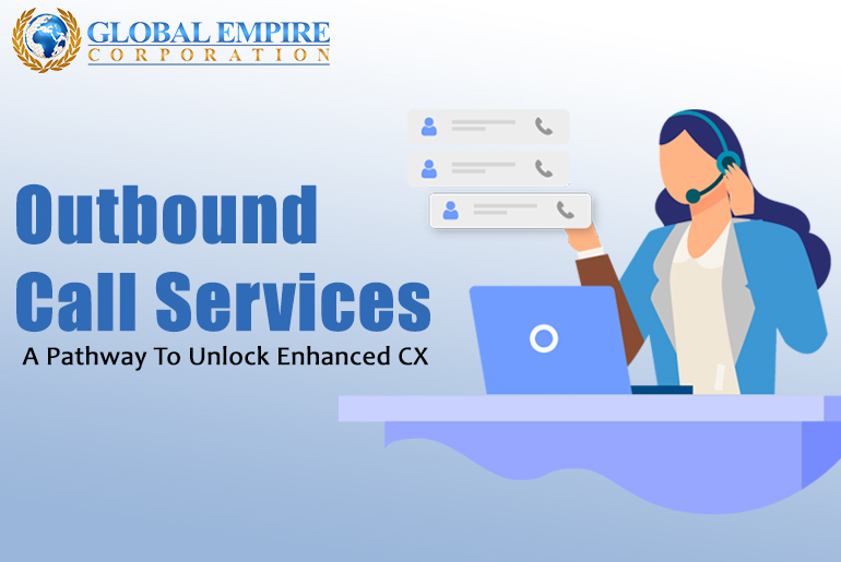 Outbound Call Services A Pathway To Unlock Enhanced CX