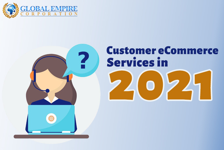 Customer eCommerce Services in 2021